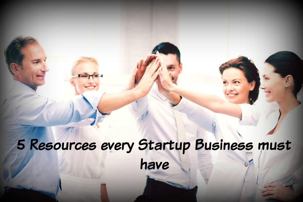 5 Important Resources Every Startup Business Need