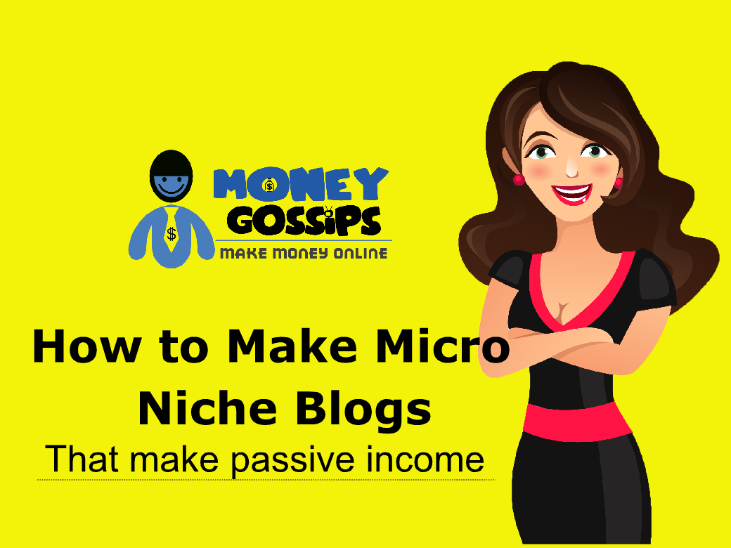 How to make Micro Niche Blog that make passive money