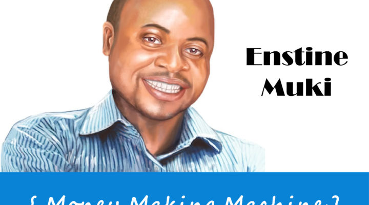 Enstine Muki - Money Making Machine
