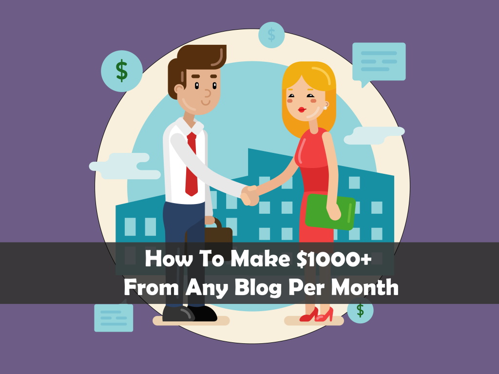 How To Make $1000+ From Your Blog Per Month