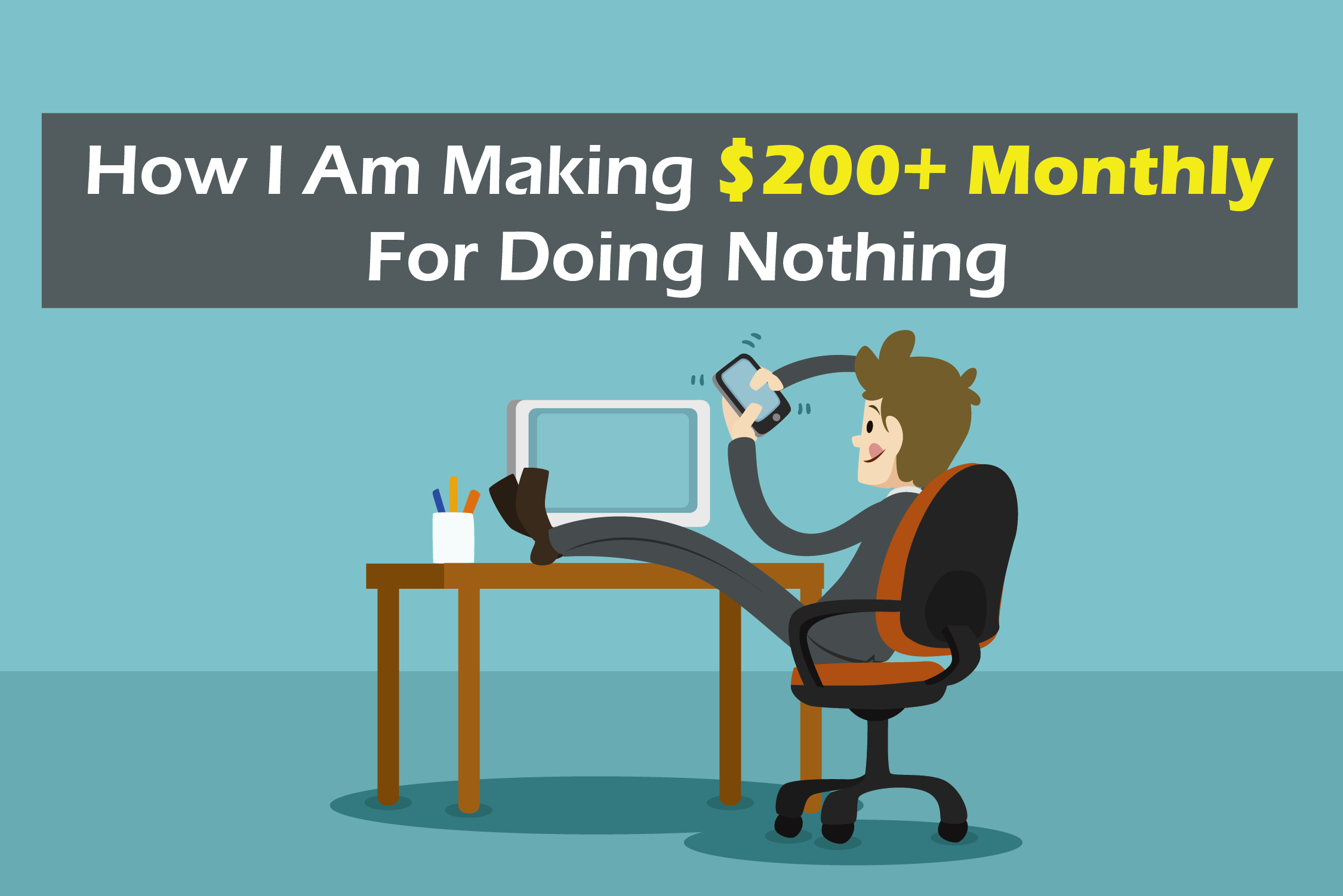 How I am making $200 Monthly for Doing Nothing