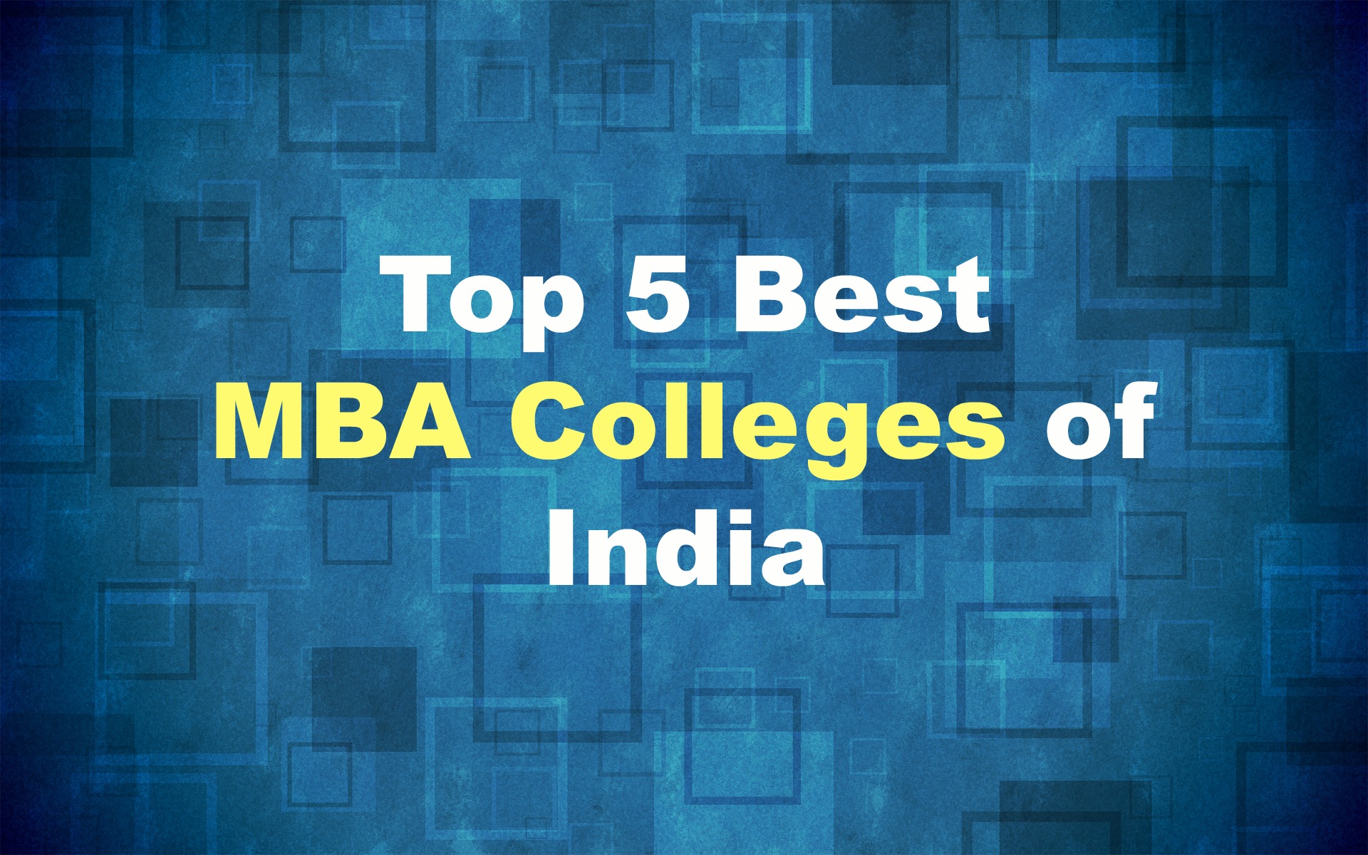 List of Top 5 Best MBA Colleges of India