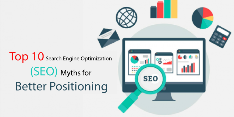 Top 10 Search Engine Optimization (SEO) Myths for Better Positioning